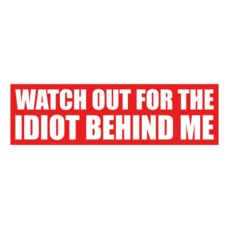 Watch Out For The Idiot Behind Me Decal (Red)